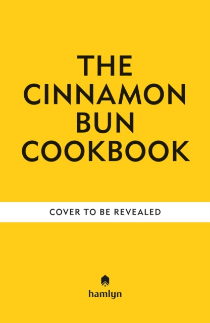 The Cinnamon Bun Cookbook: Recipes for irresistible cakes, bakes, sweet treats and more