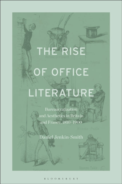 The Rise of Office Literature: Bureaucratization and Aesthetics in Britain and France, 1810-1900