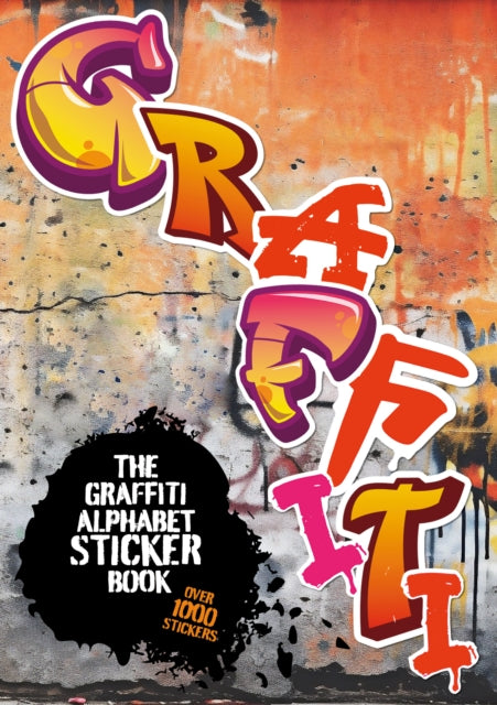 The Graffiti Alphabet Sticker Book: Over 1000 stickers!