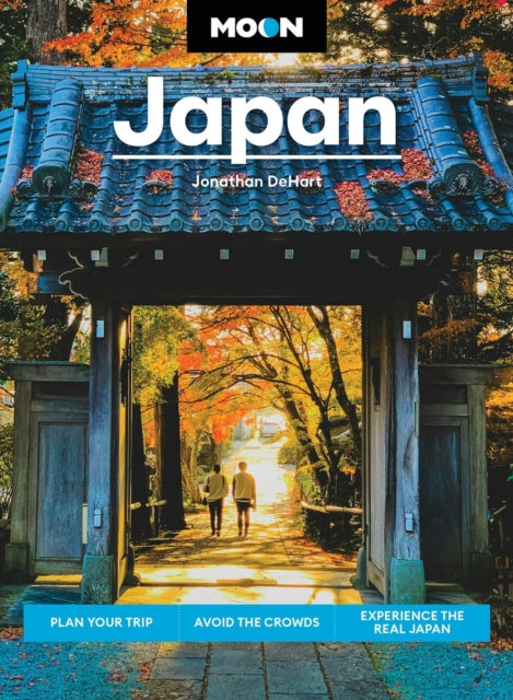Moon Japan (Third Edition): Plan Your Trip, Avoid the Crowds, Experience the Real Japan
