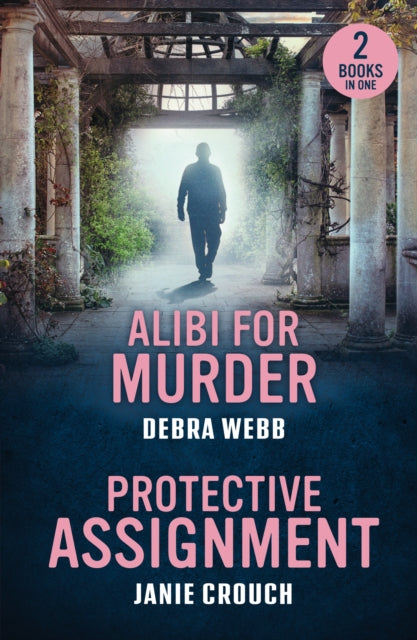 Alibi For Murder / Protective Assignment: Alibi for Murder (Colby Agency: the Next Generation) / Protective Assignment (Warrior Peak Sanctuary)