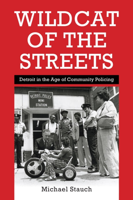 Wildcat of the Streets: Detroit in the Age of Community Policing