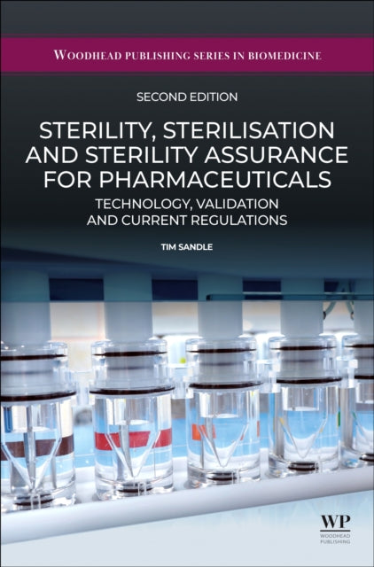 Sterility, Sterilisation and Sterility Assurance for Pharmaceuticals: Technology, Validation and Current Regulations