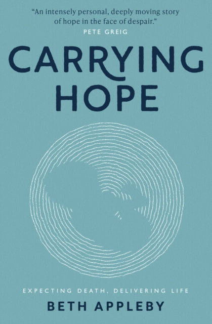 Carrying Hope: Expecting Death, Delivering Life