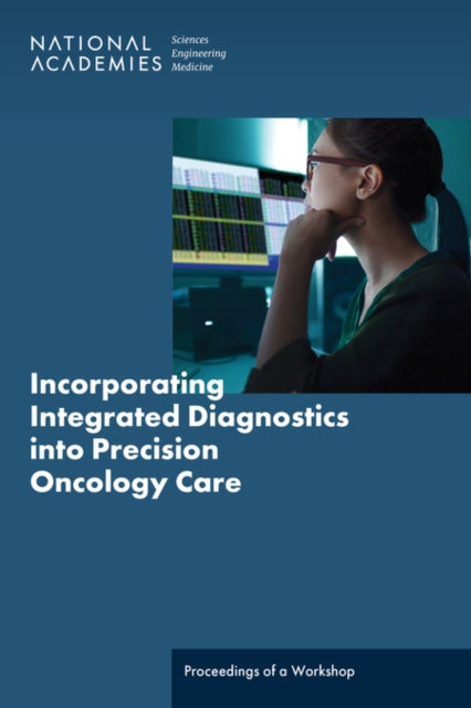 Incorporating Integrated Diagnostics into Precision Oncology Care
