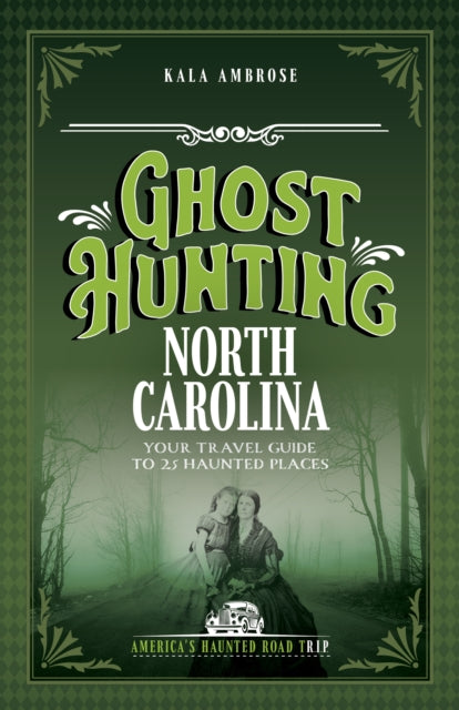 Ghost Hunting North Carolina: Your Travel Guide to 25 Haunted Places