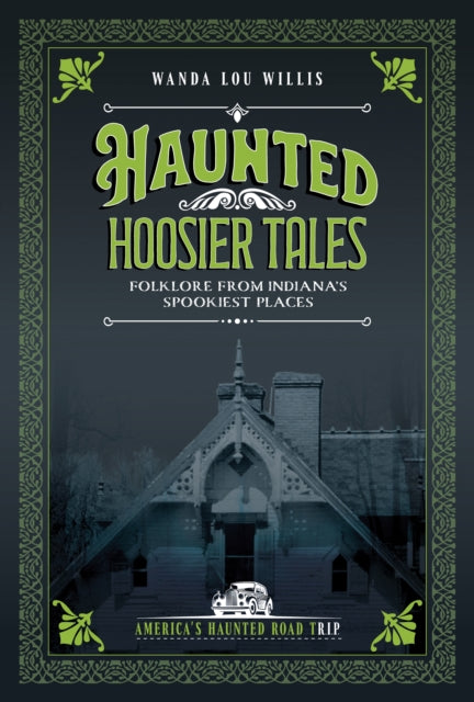 Haunted Hoosier Tales: Folklore from Indiana's Spookiest Places