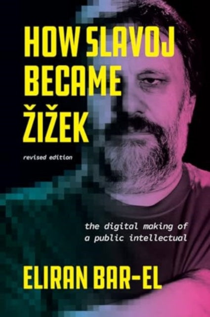 How Slavoj Became Zizek: The Digital Making of a Public Intellectual