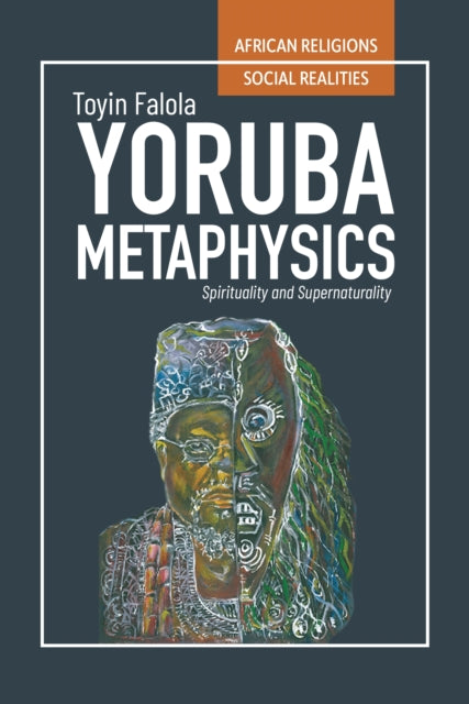 Yoruba Metaphysics: Spirituality and Supernaturality