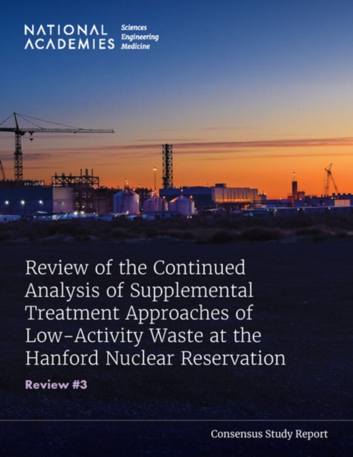 Review of the Continued Analysis of Supplemental Treatment Approaches of Low-Activity Waste at the Hanford Nuclear Reservation