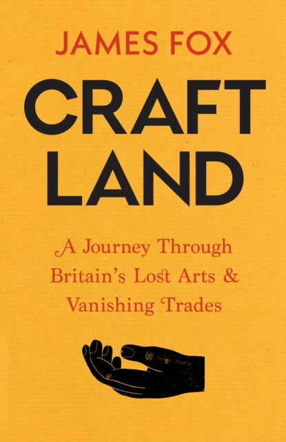 Craftland: A Journey Through Britain’s Lost Arts and Vanishing Trades