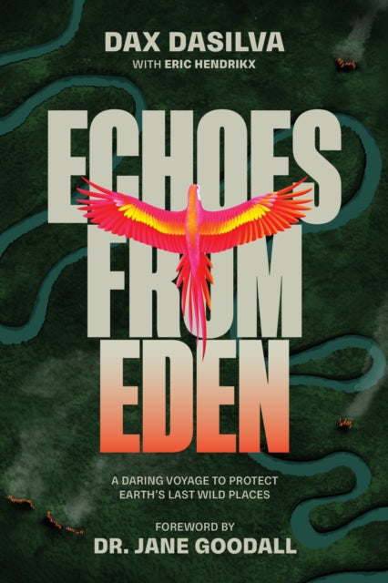Echoes from Eden: A Daring Voyage to Protect Earth's Last Wild Places
