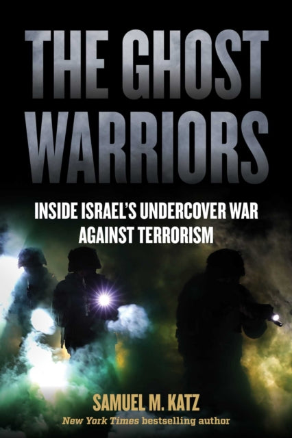 The Ghost Warriors: Inside Israel's Undercover War Against Terrorism