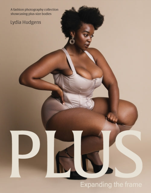 Plus: Expanding the frame | A fashion photography collection showcasing plus-sized bodies
