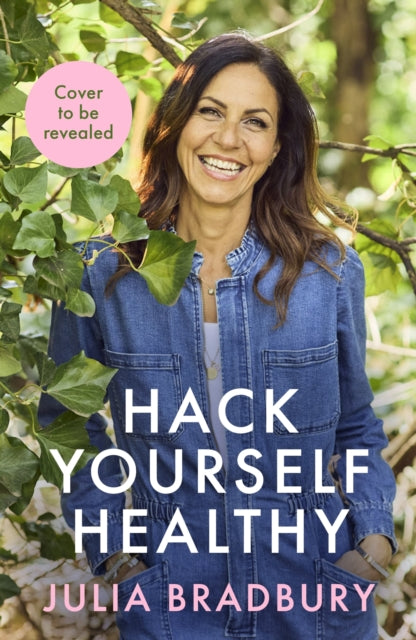 Hack Yourself Healthy: Reclaim your health to boost your energy, clear your mind and live a long, vibrant life