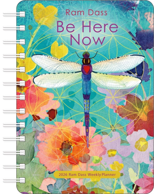 Be Here Now 2026 Weekly Planner Calendar: Teachings from Ram Dass