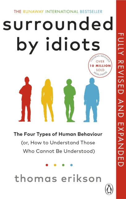 Surrounded by Idiots: The Four Types of Human Behaviour and How to Effectively Communicate with Each in Business (and in Life)