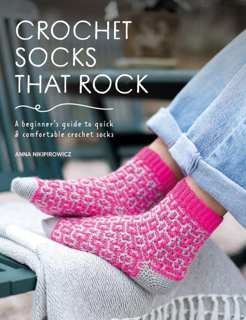 Crochet Socks That Rock: A Beginner's Guide to Quick & Comfortable Crochet Socks