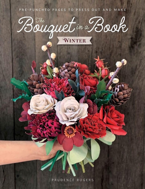 The Bouquet in a Book: Winter: Pre-Punched Pages to Press out and Make Paper Flowers