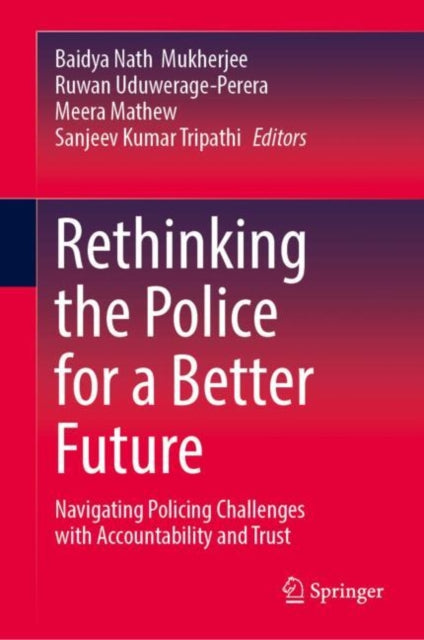 Rethinking the Police for a Better Future: Navigating Policing Challenges with Accountability and Trust