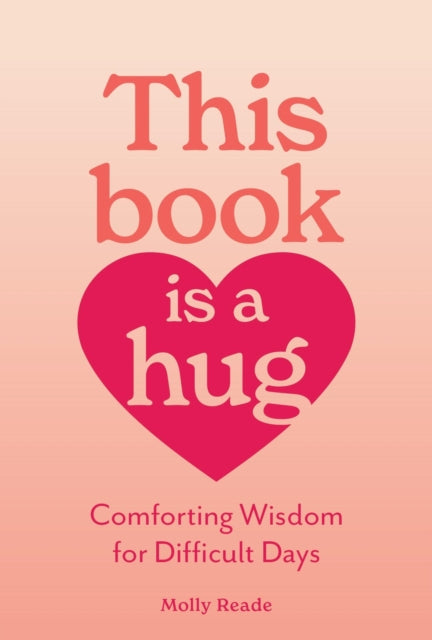 This Book Is a Hug: Comforting Wisdom for Difficult Days