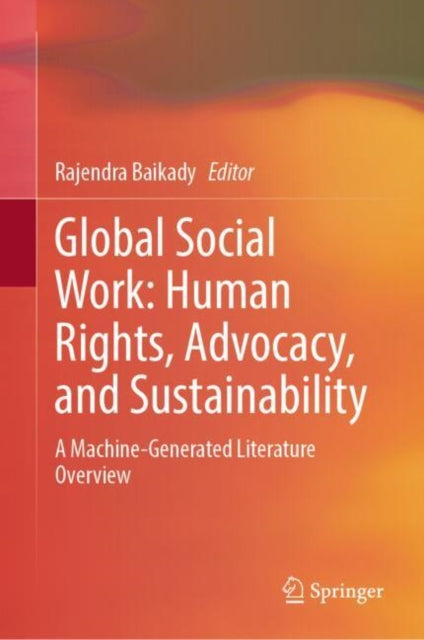 Global Social Work: Human Rights, Advocacy, and Sustainability: A Machine-Generated Literature Overview