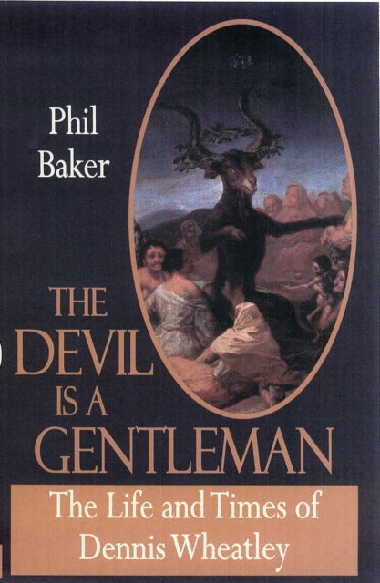 The Devil is a Gentleman: The Life and Times of Dennis Wheatley
