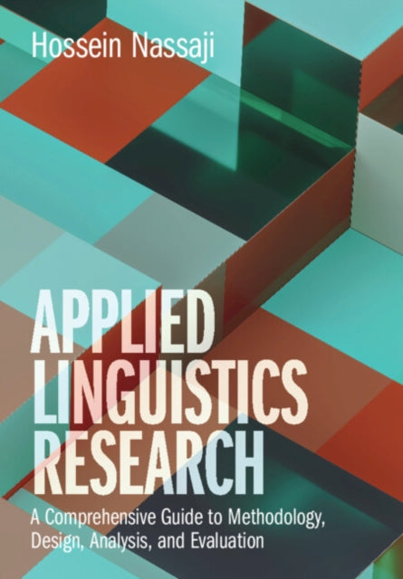Applied Linguistics Research: A Comprehensive Guide to Methodology, Design, Analysis, and Evaluation