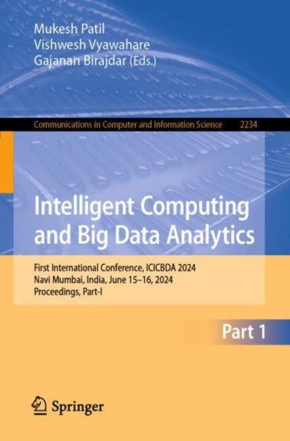 Intelligent Computing and Big Data Analytics: First International Conference, ICICBDA 2024, Navi Mumbai, India, June 15–16, 2024, Proceedings, Part-I