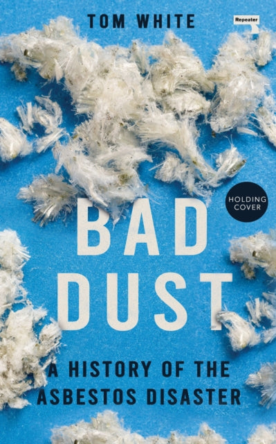 Bad Dust: A History of the Asbestos Disaster