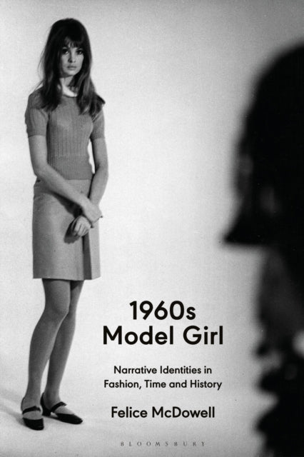 1960s Model Girl: Narrative Identities in Fashion, Time and History