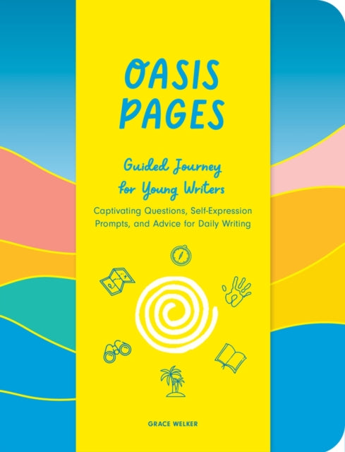 Oasis Pages: Guided Journey for Young Writers: Captivating Questions, Self-Expression Prompts, and Advice for Daily Writing