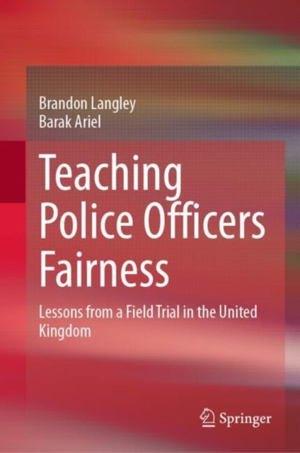 Teaching Police Officers Fairness: Lessons from a Field Trial in the United Kingdom