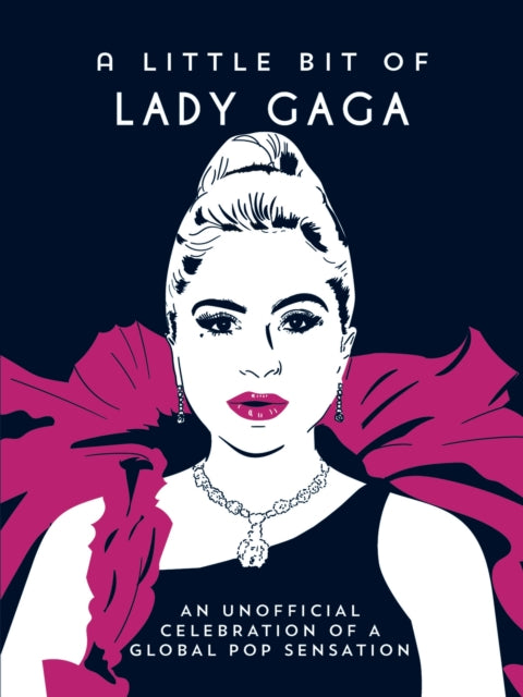 A Little Bit of Lady Gaga: An Unofficial Celebration of the Queen of Pop