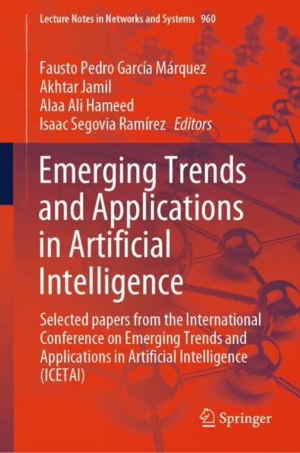Emerging Trends and Applications in Artificial Intelligence: Selected papers from the International Conference on Emerging Trends and Applications in Artificial Intelligence (ICETAI)