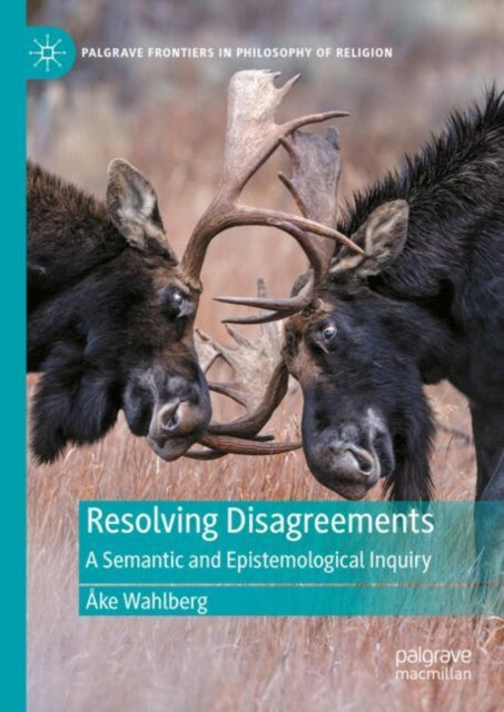 Resolving Disagreements: A Semantic and Epistemological Inquiry
