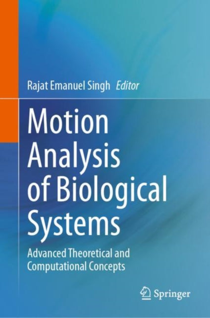 Motion Analysis of Biological Systems: Advanced Theoretical and Computational Concepts