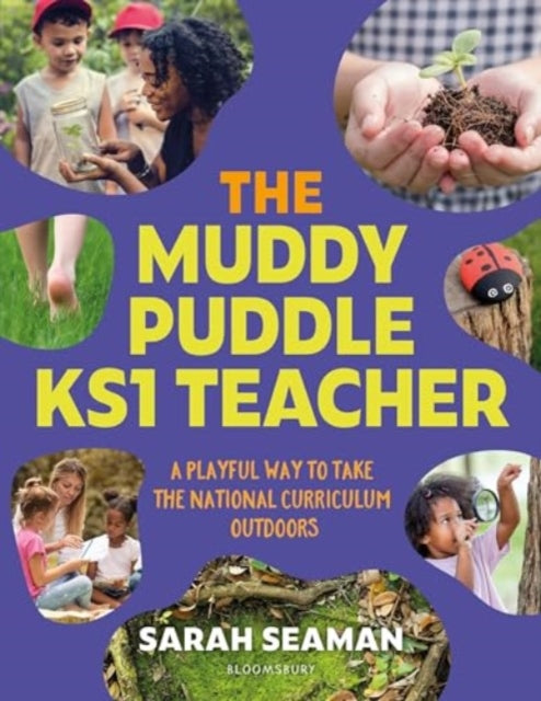The Muddy Puddle KS1 Teacher: A playful way to take the National Curriculum outdoors