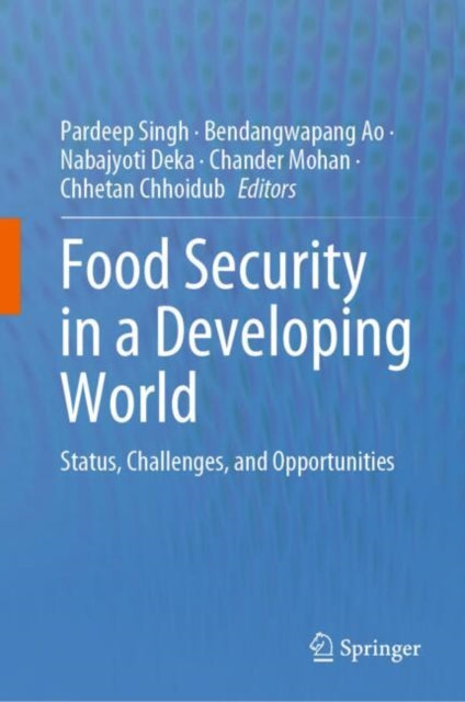 Food Security in a Developing World: Status, Challenges, and Opportunities