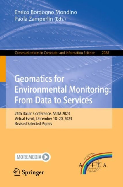 Geomatics for Environmental Monitoring: From Data to Services: 26th Italian Conference, ASITA 2023, Virtual Event, December 18β20, 2023, Revised Selected Papers