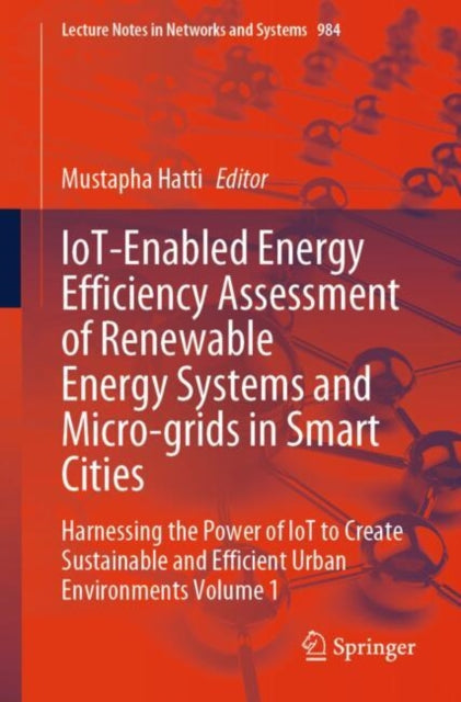 IoT-Enabled Energy Efficiency Assessment of Renewable Energy Systems and Micro-grids in Smart Cities: Harnessing the Power of IoT to Create Sustainable and Efficient Urban Environments Volume 1