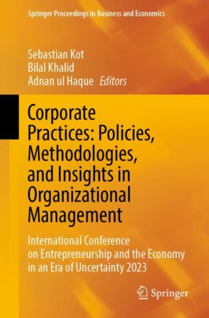 Corporate Practices: Policies, Methodologies, and Insights in Organizational Management: International Conference on Entrepreneurship and the Economy in an Era of Uncertainty 2023