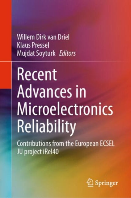 Recent Advances in Microelectronics Reliability: Contributions from the European ECSEL JU project iRel40