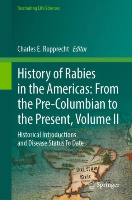 History of Rabies in the Americas: From the Pre-Columbian to the Present, Volume II: Historical Introductions and Disease Status To Date