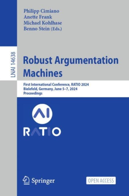 Robust Argumentation Machines: First International Conference, RATIO 2024, Bielefeld, Germany, June 5β7, 2024, Proceedings