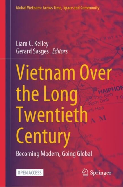 Vietnam Over the Long Twentieth Century: Becoming Modern, Going Global