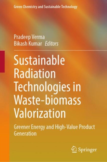 Sustainable Radiation Technologies in Waste-biomass Valorization: Greener Energy and High-Value Product Generation