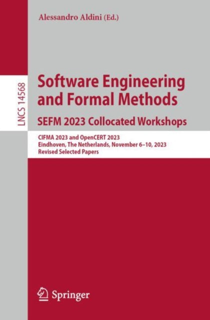 Software Engineering and Formal Methods. SEFM 2023 Collocated Workshops: CIFMA 2023 and OpenCERT 2023, Eindhoven, The Netherlands, November 6β10, 2023, Revised Selected Papers