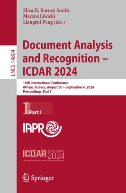 Document Analysis and Recognition - ICDAR 2024: 18th International Conference, Athens, Greece, August 30–September 4, 2024, Proceedings, Part I