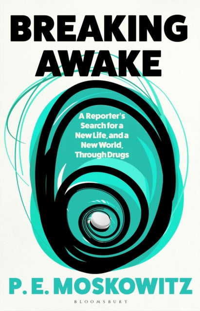 Breaking Awake: My Search For A New Life Through Drugs